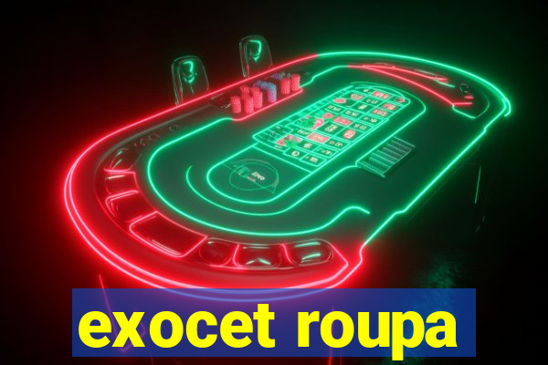 exocet roupa